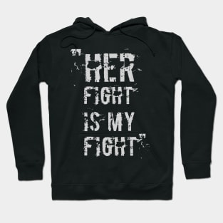 Her Fight Is My Fight Hoodie